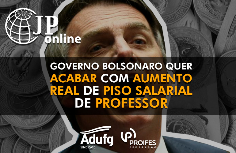 Notícias - Governo Bolsonaro quer acabar com aumento real de piso salarial  de professor