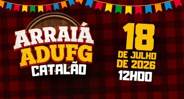 Notícias - Arraiá Adufg chega a Catalão no dia 18 de julho 