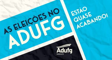 Notícias - As Eleições no Adufg-Sindicato estão quase acabando!