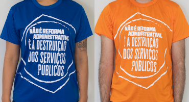 Notícias - Camisetas da Campanha contra a Reforma Administrativa já estão disponíveis
