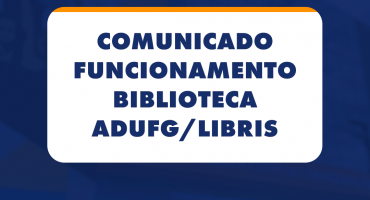 Notícias - Comunicado funcionamento da Biblioteca  Adufg/LIBRIS
