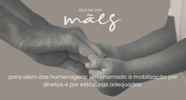 Notícias - Dia das Mães: entre a utopia do amor incondicional e a luta por estruturas de apoio e reconhecimento profissional