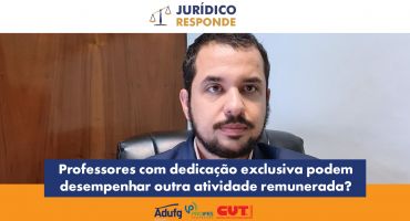 Jurídico Responde esclarece se professores com dedicação exclusiva podem desempenhar outra atividade