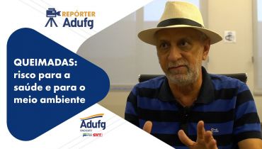 Repórter Adufg: Especialistas da UFG alertam dos riscos das queimadas para a saúde e o meio ambiente