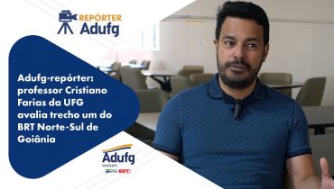 Adufg-repórter: professor Cristiano Farias da UFG avalia trecho um do BRT Norte-Sul de Goiânia