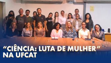 Docentes da UFCAT debatem o documentário ''Ciência: Luta de Mulher''