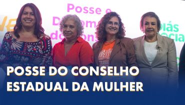 Posse do Conselho Estadual da Mulher