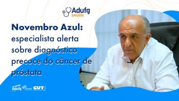 Novembro Azul: Saiba mais sobre a importância do diagnóstico precoce do câncer de próstata