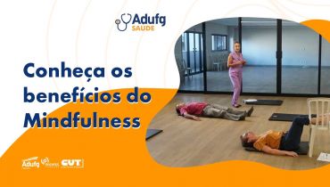 Adufg Saúde: Conheça os benefícios do Mindfulness