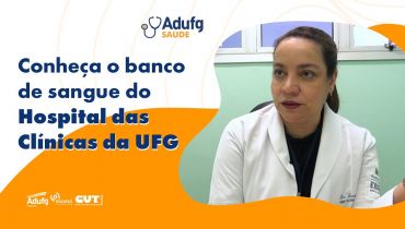 Adufg-Saúde: Conheça o Banco de Sangue do HC-UFG e saiba como doar