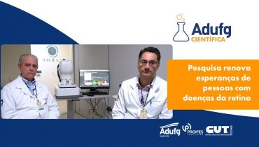 Adufg Científica: Pesquisa entre UFG e Harvard renova esperanças de pessoas com doenças da retina