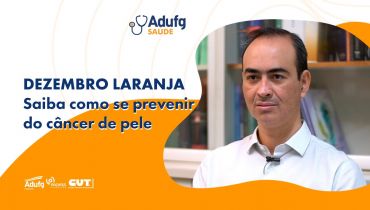 Adufg Saúde: Conheça as principais formas de prevenção do câncer de pele
