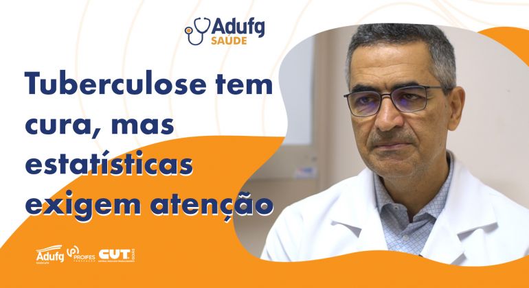 Adufg Saúde: Apesar de curável, tuberculose ainda gera preocupação no Brasil
