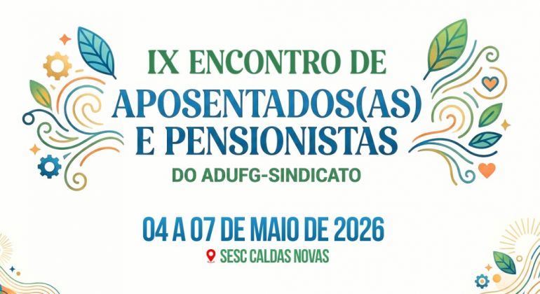 Adufg-Sindicato abre inscrições para o IX Encontro de Aposentados(as) e Pensionistas 