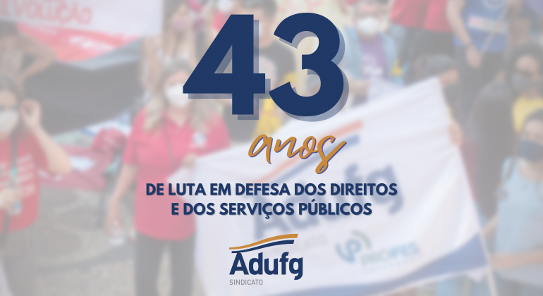 Adufg-Sindicato celebra 43 anos de luta em defesa dos direitos e dos serviços públicos