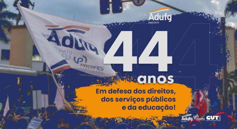 Adufg-Sindicato celebra 44 anos de luta em defesa dos docentes, das universidades e dos serviços públicos