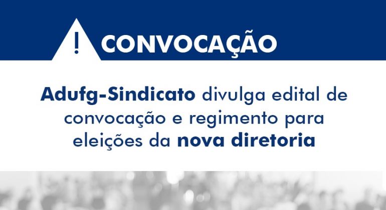 Adufg-Sindicato divulga edital para eleições da nova diretoria da entidade