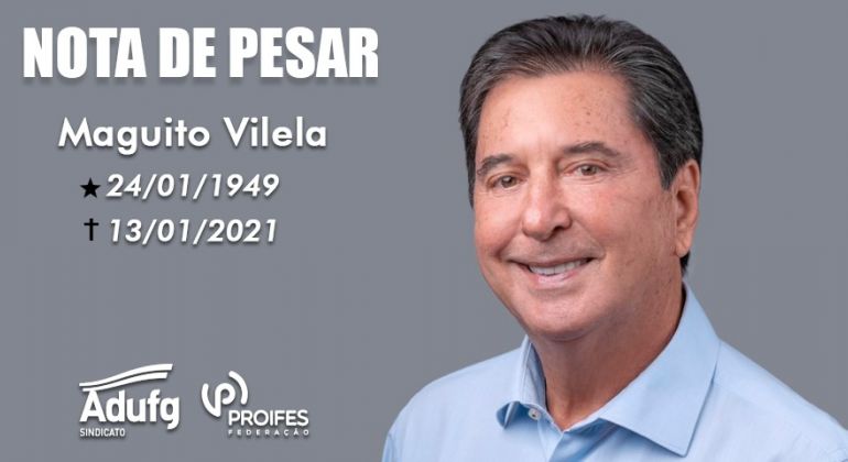 Adufg-Sindicato lamenta morte de Maguito Vilela e pede mais responsabilidade aos governantes no combate à Covid-19