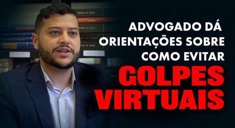 Advogado dá orientações de como se proteger contra golpes virtuais