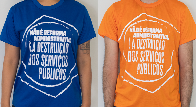 Camisetas da Campanha contra a Reforma Administrativa já estão disponíveis