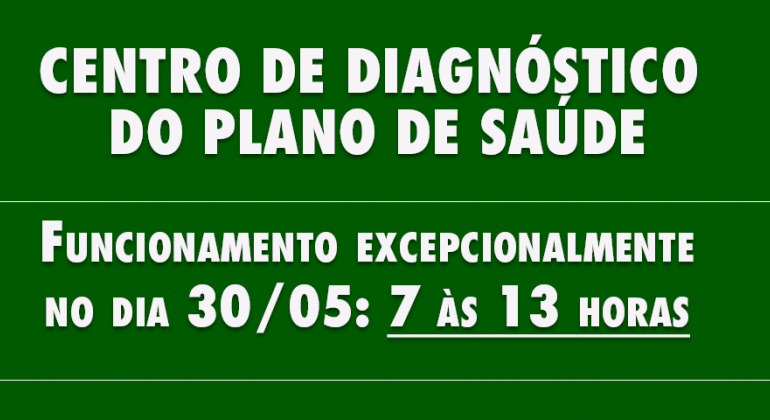 Centro de Diagnóstico do Plano de Saúde tem horário de funcionamento alterado neste sábado (30)