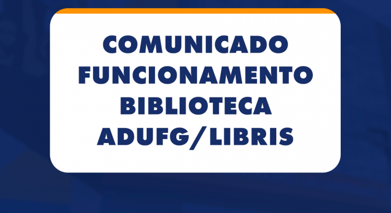 Comunicado funcionamento da Biblioteca Adufg/LIBRIS
