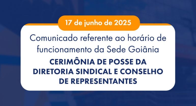 Comunicado referente ao horário de funcionamento da Sede Goiânia