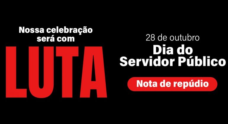 Dia do Servidor Público: Nossa celebração será com luta