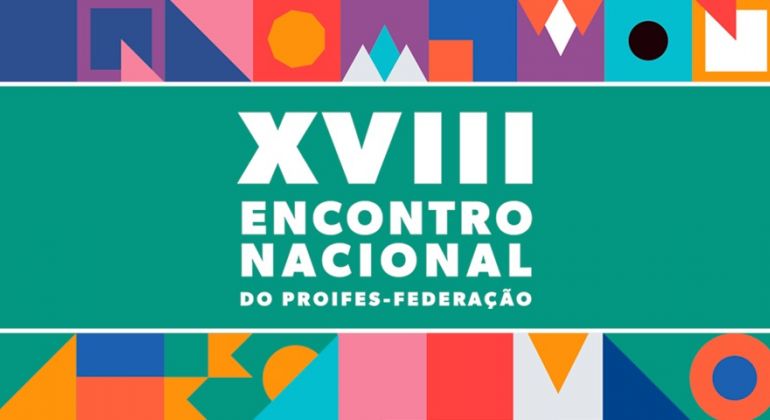 Inscrições para delegação do XVIII Encontro Nacional da Proifes-Federação terminam na próxima segunda-feira (16)