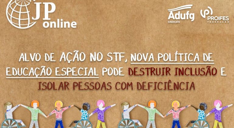 (JP Online): Alvo de ação no STF, nova política de educação especial pode destruir inclusão e isolar pessoas com deficiência