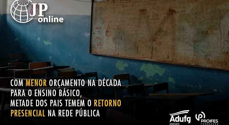 (JP Online) Com menor orçamento na década para o ensino básico, metade dos pais temem o retorno presencial na rede pública