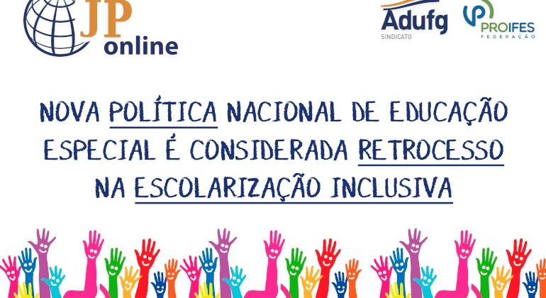 (JP Online): Nova Política Nacional de Educação Especial é considerada retrocesso na escolarização inclusiva