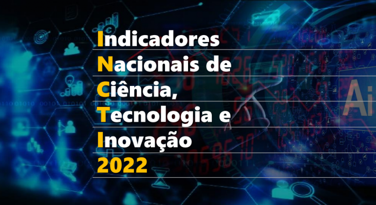 MCTI lança relatório Indicadores Nacionais de Ciência, Tecnologia Inovação