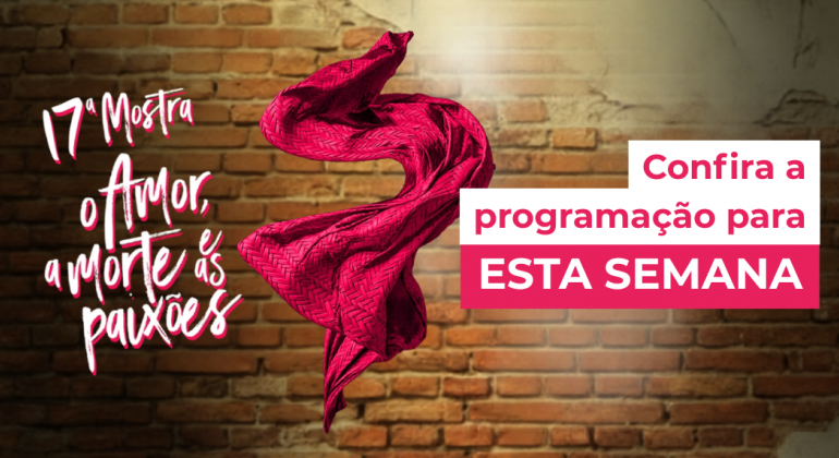 Mostra de Cinema “O Amor, a Morte e as Paixões: confira a programação desta semana