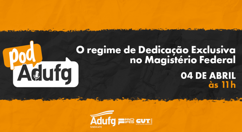 O PodAdufg #12 será sobre o regime de dedicação exclusiva no magistério superior