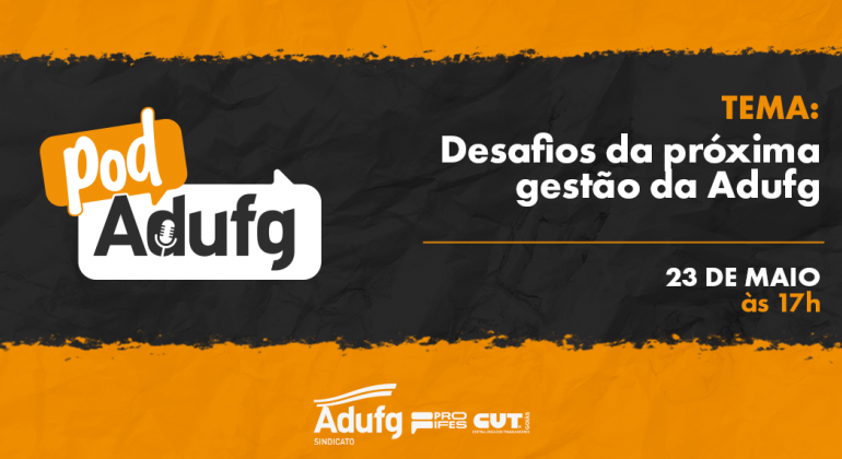 O PodAdufg #15 será sobre os desafios da próxima gestão do Adufg-Sindicato
