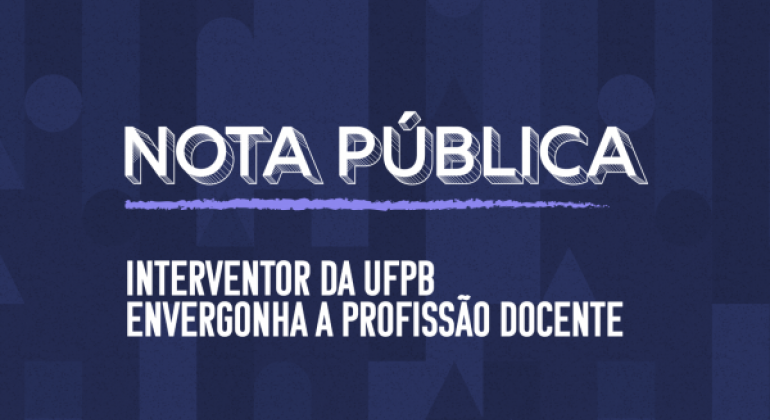 Observatório do Conhecimento: Interventor da UFPB envergonha a profissão docente