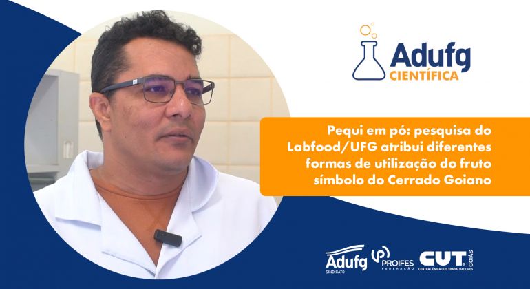 Pequi em pó: pesquisa do Labfood/UFG atribui diferentes formas de utilização do fruto símbolo do Cerrado Goiano