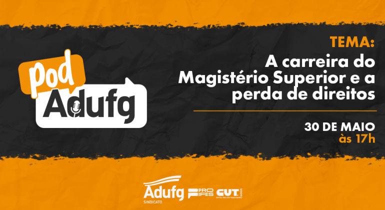 PodAdufg #16 abordará a carreira do Magistério Superior e a perda de direitos