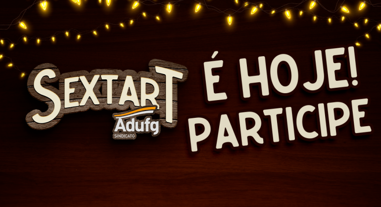 Primeira edição do Sextart 2025 ocorre hoje na Sede do Adufg-Sindicato em Goiânia