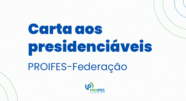 Proifes-Federação divulga carta aos presidenciáveis