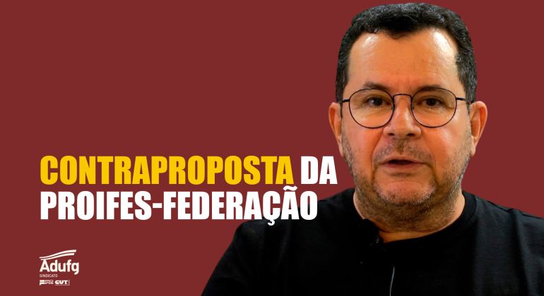 Saiba mais informações sobre a contraproposta da Proifes-Federação ao Governo Federal