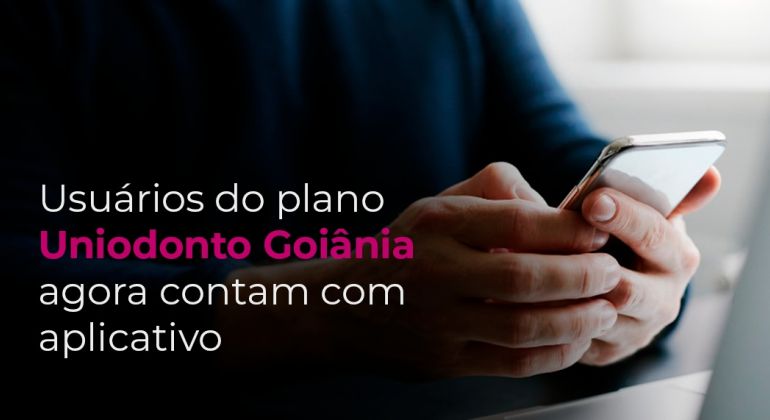 Usuários do plano Uniodonto Goiânia agora contam com aplicativo